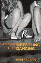 More Like Wrestling than Dancing