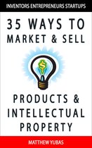 35 Ways to Market and Sell Products and Intellectual Property