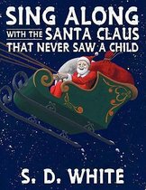 Sing Along with the Santa Claus That Never Saw A Child