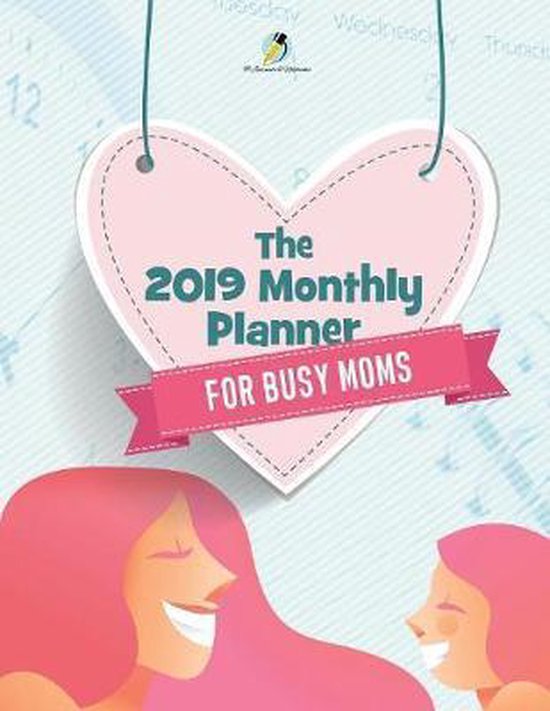 The 2019 Monthly Planner for Busy Moms - cover