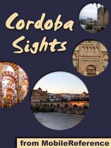 Cordoba Sights: a travel guide to the top 25+ attractions in Cordoba, Spain (Mobi Sights)