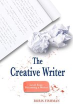 The Creative Writer 4 - The Creative Writer, Level Four: Becoming A Writer (The Creative Writer)