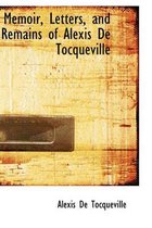 Memoir, Letters, and Remains of Alexis de Tocqueville