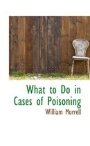 What to Do in Cases of Poisoning