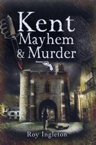 Kent Murder and Mayhem