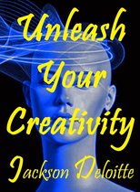 Creativity 15 - Unleash Your Creativity: A How to Guide