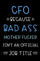 CFO Because Bad Ass Mother Fucker Isn't An Official Job Title