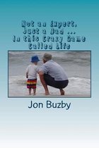 Not an Expert, Just a Dad ... in This Crazy Game Called Life