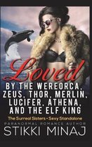 Loved by the Wereorca, Zeus, Thor, Merlin, Lucifer, Athena, and the Elf King