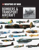 Weapons of War Bombers & Transport Aircraft 1939-1945