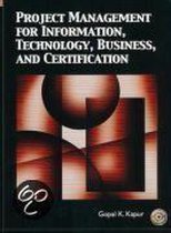 Project Management For Information, Technology, Business, And Certification