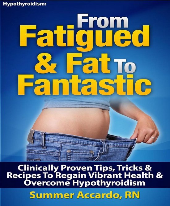 Weight Loss From Fatigued & Fat to Fantastic (ebook), Summer Accardo