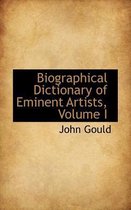 Biographical Dictionary of Eminent Artists, Volume I
