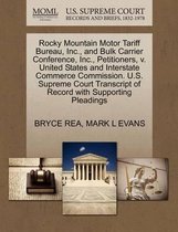 Rocky Mountain Motor Tariff Bureau, Inc., and Bulk Carrier Conference, Inc., Petitioners, V. United States and Interstate Commerce Commission. U.S. Supreme Court Transcript of Record with Supporting Pleadings