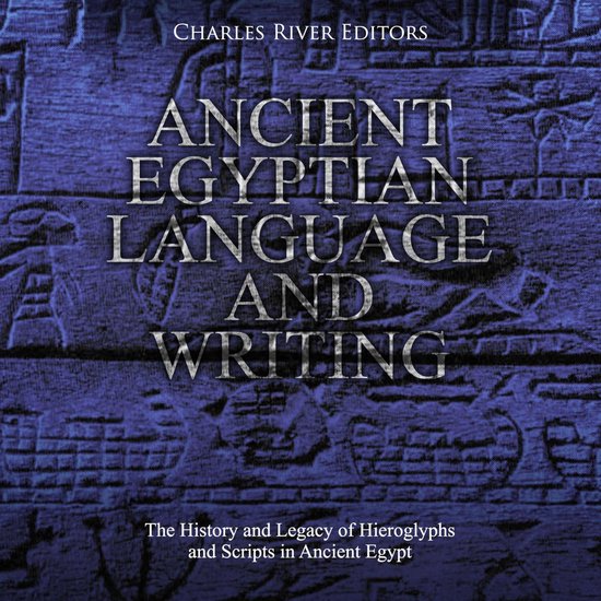 Ancient Egyptian Language and Writing: The History and Legac ... - cover