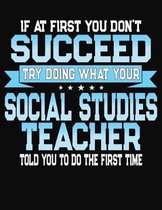 If At First You Dont Don't Succeed Try Doing What Your Social Studies Teacher Told You To Do The First Time