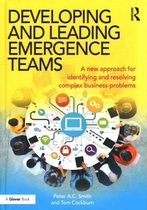 Developing and Leading Emergence Teams: A New Approach for Identifying and Resolving Complex Business Problems