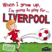 When I Grow Up, I'm Going to Play for Liverpool