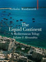 The Liquid Continent, Volume I: Alexandria, A Mediterranean Trilogy