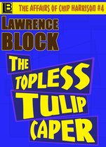 The Affairs of Chip Harrison 4 - The Topless Tulip Caper