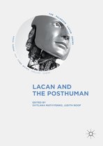 The Palgrave Lacan Series - Lacan and the Posthuman