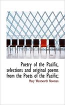 Poetry of the Pacific, Selections and Original Poems from the Poets of the Pacific;