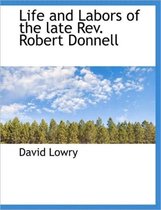Life and Labors of the Late REV. Robert Donnell