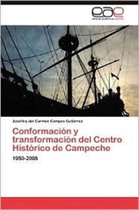 Conformacion y Transformacion del Centro Historico de Campeche