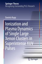 Springer Theses - Ionization and Plasma Dynamics of Single Large Xenon Clusters in Superintense XUV Pulses