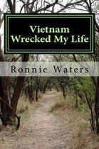 Vietnam Wrecked My Life