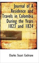 Journal of a Residence and Travels in Colombia During the Years 1823 and 1824