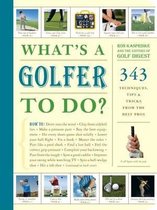 Whats a Golfer to Do?