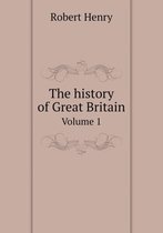 The history of Great Britain Volume 1