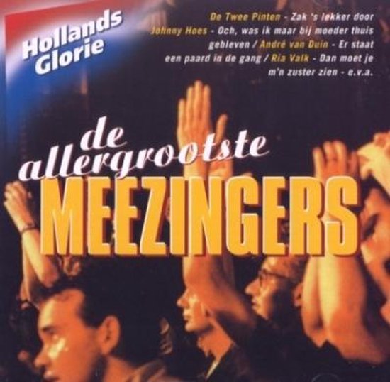 Hollands Glorie - Allergrootste Meezingers