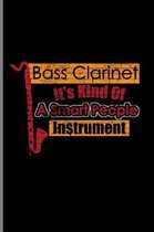 Bass Clarinet It's Kind of a Smart People Instrument