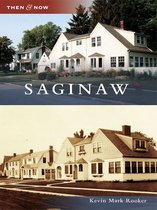 Then and Now - Saginaw