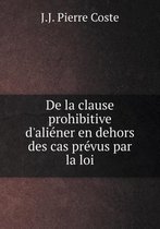 De la clause prohibitive d'aliener en dehors des cas prevus par la loi