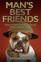 Man's Best Friends - True Stories of the World's Most Heroic Dogs