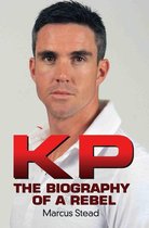 KP - Portrait of a Rebel - The Biography of Kevin Pietersen