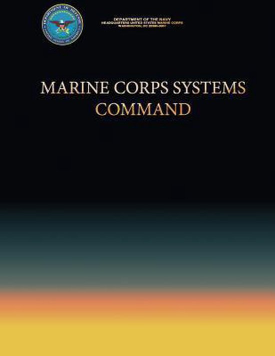 Marine Corps Systems Command, Department Of The Navy 9781490554709