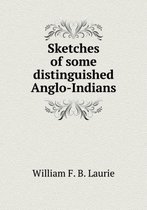 Sketches of some distinguished Anglo-Indians