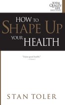 How to Shape Up Your Health