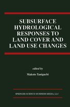 Subsurface Hydrological Responses to Land Cover and Land Use Changes