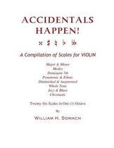 Accidentals Happen! a Compilation of Scales for Violin in One Octave