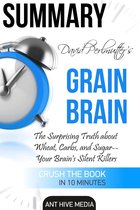 David Perlmutter's Grain Brain: The Surprising Truth about Wheat, Carbs, and Sugar--Your Brain's Silent Killers Summary
