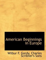 American Beginnings in Europe