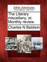 The Literary Miscellany, Or, Monthly Review.