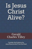 Is Jesus Christ Alive?