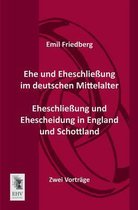 Ehe Und Eheschliessung Im Deutschen Mittelalter - Eheschliessung Und Ehescheidung in England Und Schottland