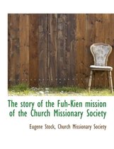 The Story of the Fuh-Kien Mission of the Church Missionary Society
